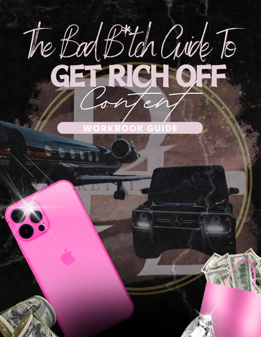 The Bad B*tch Guide To Get Rich Off Content
